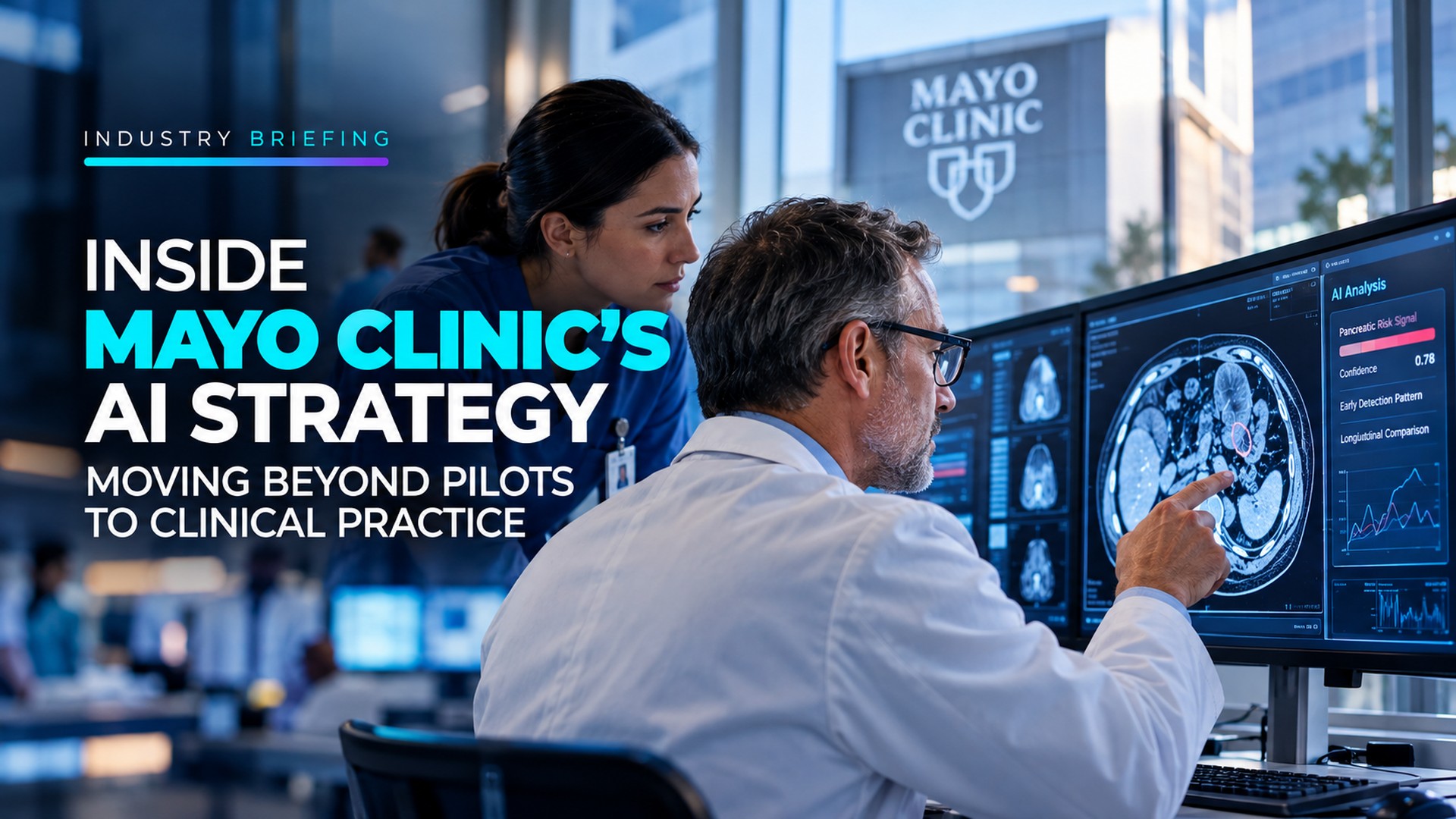 Inside Mayo Clinic's AI Strategy: Moving Beyond Pilots to Clinical Practice